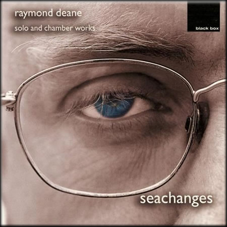 Seachanges - Works by Raymond Deane (Black box) - Hugh Tinney, Vanbrugh Quartet and others